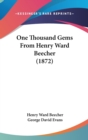 One Thousand Gems From Henry Ward Beecher (1872) - Book
