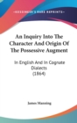 An Inquiry Into The Character And Origin Of The Possessive Augment : In English And In Cognate Dialects (1864) - Book