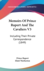 Memoirs Of Prince Rupert And The Cavaliers V3 : Including Their Private Correspondence (1849) - Book