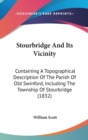 Stourbridge And Its Vicinity : Containing A Topographical Description Of The Parish Of Old Swinford, Including The Township Of Stourbridge (1832) - Book