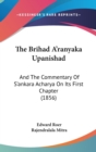 The Brihad A'ranyaka Upanishad : And The Commentary Of S'ankara Acharya On Its First Chapter (1856) - Book