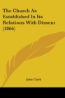 The Church As Established In Its Relations With Dissent (1866) - Book