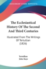 The Ecclesiastical History Of The Second And Third Centuries: Illustrated From The Writings Of Tertullian (1826) - Book