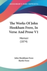 The Works Of John Hookham Frere, In Verse And Prose V1 : Memoir (1874) - Book