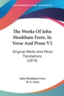 The Works Of John Hookham Frere, In Verse And Prose V2 : Original Works And Minor Translations (1874) - Book