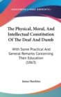 The Physical, Moral, And Intellectual Constitution Of The Deaf And Dumb: With Some Practical And General Remarks Concerning Their Education (1863) - Book