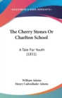 The Cherry Stones Or Charlton School: A Tale For Youth (1851) - Book