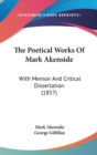 The Poetical Works Of Mark Akenside : With Memoir And Critical Dissertation (1857) - Book