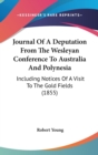 Journal Of A Deputation From The Wesleyan Conference To Australia And Polynesia: Including Notices Of A Visit To The Gold Fields (1855) - Book