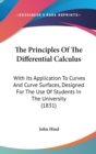 The Principles Of The Differential Calculus: With Its Application To Curves And Curve Surfaces, Designed For The Use Of Students In The University (18 - Book