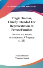 Tragic Dramas, Chiefly Intended For Representation In Private Families: To Which Is Added Aristodemus, A Tragedy (1818) - Book