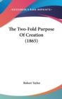 The Two-Fold Purpose Of Creation (1865) - Book