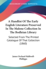 A Handlist Of The Early English Literature Preserved In The Malone Collection In The Bodleian Library : Selected From The Printed Catalogue Of That Collection (1860) - Book