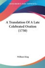 A Translation Of A Late Celebrated Oration (1750) - Book