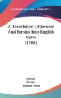 A Translation Of Juvenal And Persius Into English Verse (1786) - Book