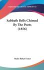 Sabbath Bells Chimed By The Poets (1856) - Book