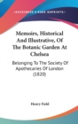 Memoirs, Historical And Illustrative, Of The Botanic Garden At Chelsea : Belonging To The Society Of Apothecaries Of London (1820) - Book