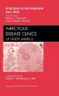 Infections in the Intensive Care Unit, An Issue of Infectious Disease Clinics : Volume 23-3 - Book