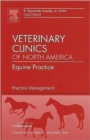 Practice Management, An Issue of Veterinary Clinics: Equine Practice : Volume 25-3 - Book