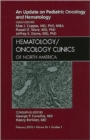 An Update on Pediatric Oncology and Hematology , An Issue of Hematology/Oncology Clinics of North America : Volume 24-1 - Book