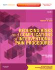 Reducing Risks and Complications of Interventional Pain Procedures : Volume 5: A Volume in the Interventional and Neuromodulatory Techniques for Pain Management Series; Expert Consult Online and Print - Book