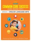 Common Core Success Grade 3 English Language Arts : Preparing Students for a Brilliant Future - Book