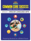 Common Core Success Grade 5 English Language Arts : Preparing Students for a Brilliant Future - Book