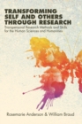 Transforming Self and Others through Research : Transpersonal Research Methods and Skills for the Human Sciences and Humanities - Book