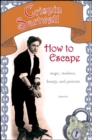 How to Escape : Magic, Madness, Beauty, and Cynicism - eBook