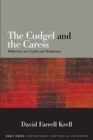 The Cudgel and the Caress : Reflections on Cruelty and Tenderness - Book