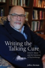 Writing the Talking Cure : Irvin D. Yalom and the Literature of Psychotherapy - Book