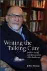 Writing the Talking Cure : Irvin D. Yalom and the Literature of Psychotherapy - eBook