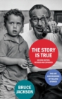 The Story Is True, Second Edition, Revised and Expanded : The Art and Meaning of Telling Stories - Book