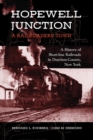 Hopewell Junction: A Railroader's Town : A History of Short-line Railroads in Dutchess County, New York - eBook