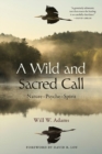 A Wild and Sacred Call : Nature-Psyche-Spirit - eBook