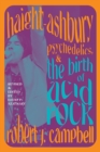 Haight-Ashbury, Psychedelics, and the Birth of Acid Rock - eBook