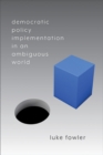 Democratic Policy Implementation in an Ambiguous World - eBook