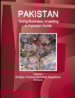 Pakistan : Doing Business, Investing in Pakistan Guide Volume 1 Strategic, Practical Information, Regulations, Contacts - Book