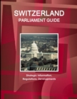 Switzerland Parliament Guide : Strategic Information, Regulations, Developments - Book