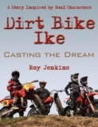 Dirt Bike Ike : Casting the Dream - Book