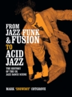 From Jazz Funk & Fusion to Acid Jazz : The History of the Uk Jazz Dance Scene - Book