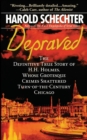 Depraved : The Definitive True Story of H.H. Holmes, Whose Grotesque Crimes Shattered Turn-of-the-Century Chicago - Book