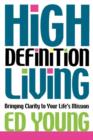 High Definition Living : Bringing Clarity to Your Life - eBook