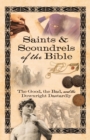 Saints & Scoundrels of the Bible : The Good, the Bad, and the Downright Dastardly - eBook