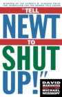 Tell Newt to Shut Up : Prize-Winning Washington Post Journalists Reveal H - eBook