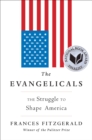 The Evangelicals : The Struggle to Shape America - Book