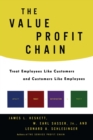 The Value Profit Chain : Treat Employees Like Customers and Customers Like - eBook