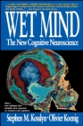 Wet Mind : The New Cognitive Neuroscience - eBook