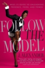 Follow the Model : Miss J's Guide to Unleashing Presence, Poise, and Power - Book