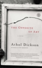 The Opposite of Art : A Novel - eBook